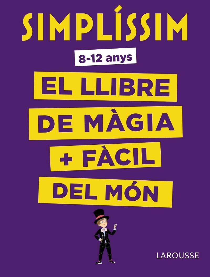 SIMPLÍSSIM. EL LLIBRE DE MÀGIA + FÀCIL DEL MÓN | 9788416984930 | LAROUSSE EDITORIAL | Llibreria Online de Banyoles | Comprar llibres en català i castellà online