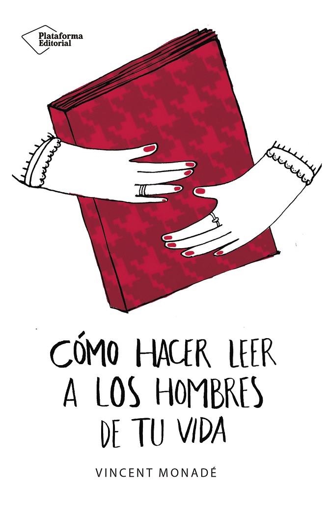 CÓMO HACER LEER A LOS HOMBRES DE TU VIDA | 9788417114862 | MONADÉ, VINCENT | Llibreria Online de Banyoles | Comprar llibres en català i castellà online