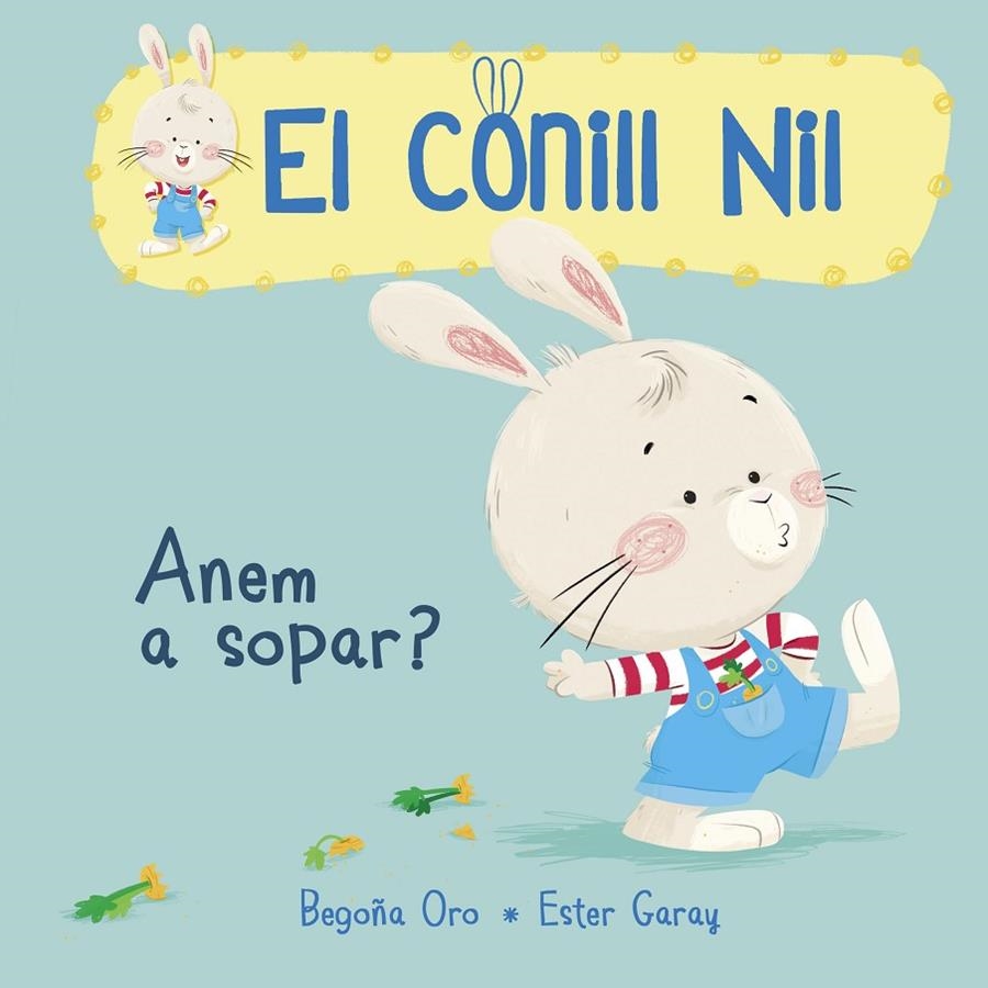 ANEM A SOPAR? (EL CONILL NIL 1) | 9788448849849 | BEGOÑA ORO/ESTER GARAY | Llibreria Online de Banyoles | Comprar llibres en català i castellà online