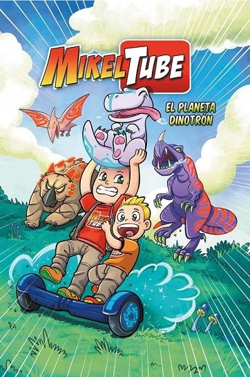 EL PLANETA DINOTRÓN (MIKELTUBE 1) | 9788448849955 | MIKEL SÁNCHEZ/HENAR TORINOS/DAVID DOMÍNGUEZ | Llibreria Online de Banyoles | Comprar llibres en català i castellà online