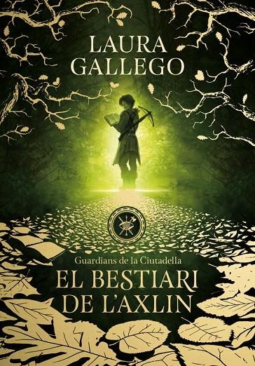 EL BESTIARI DE L'AXLIN (GUARDIANS DE LA CIUTADELLA 1) | 9788490439326 | LAURA GALLEGO | Llibreria Online de Banyoles | Comprar llibres en català i castellà online