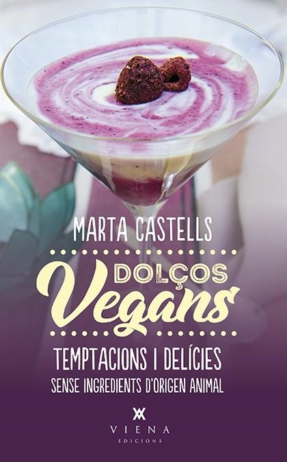 DOLÇOS VEGANS | 9788483309872 | CASTELLS, MARTA | Llibreria Online de Banyoles | Comprar llibres en català i castellà online