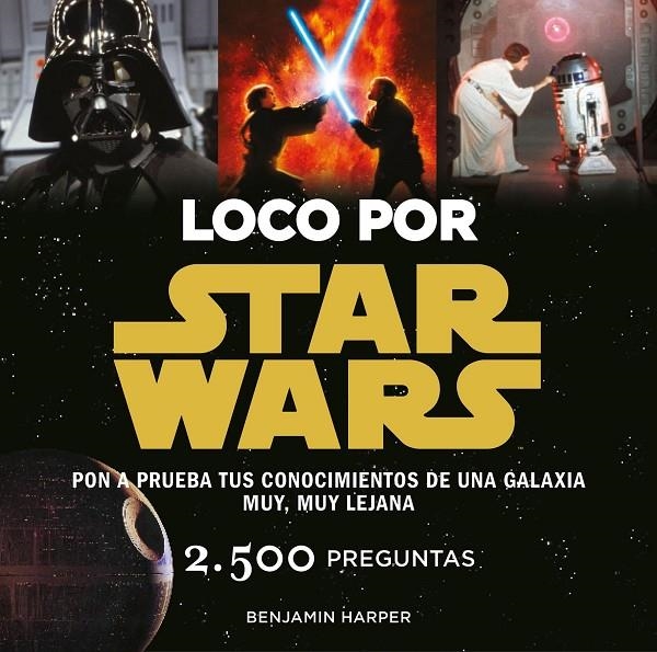 LOCO POR STAR WARS | 9788445002636 | HARPER, BENJAMIN | Llibreria Online de Banyoles | Comprar llibres en català i castellà online