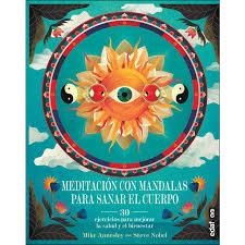 MEDITACION CON MANDALAS PARA SANAR EL CUERPO | 9788441438132 | ANNESLEY, MIKE/NOBEL, STEVE | Llibreria Online de Banyoles | Comprar llibres en català i castellà online