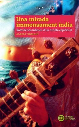 UNA MIRADA IMMENSAMENT ÍNDIA | 9788494725906 | ROMANÍ I ALFONSO, ALBERT | Llibreria Online de Banyoles | Comprar llibres en català i castellà online