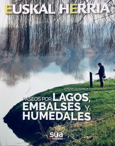 PASEOS POR LAGOS, EMBALSES Y HUMEDALES. EUSKAL HERRIA | 9788482166582 | GIL-GARICA, JOSEAN | Llibreria Online de Banyoles | Comprar llibres en català i castellà online