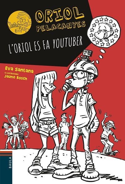 L'ORIOL ES FA YOUTUBER | 9788447936618 | SANTANA BIGAS, EVA | Llibreria L'Altell - Llibreria Online de Banyoles | Comprar llibres en català i castellà online - Llibreria de Girona