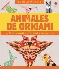 ANIMALES DE ORIGAMI | 9781474944359 | USBORNE | Llibreria L'Altell - Llibreria Online de Banyoles | Comprar llibres en català i castellà online - Llibreria de Girona