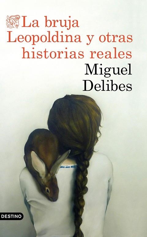 LA BRUJA LEOPOLDINA Y OTRAS HISTORIAS REALES | 9788423353880 | DELIBES, MIGUEL | Llibreria Online de Banyoles | Comprar llibres en català i castellà online