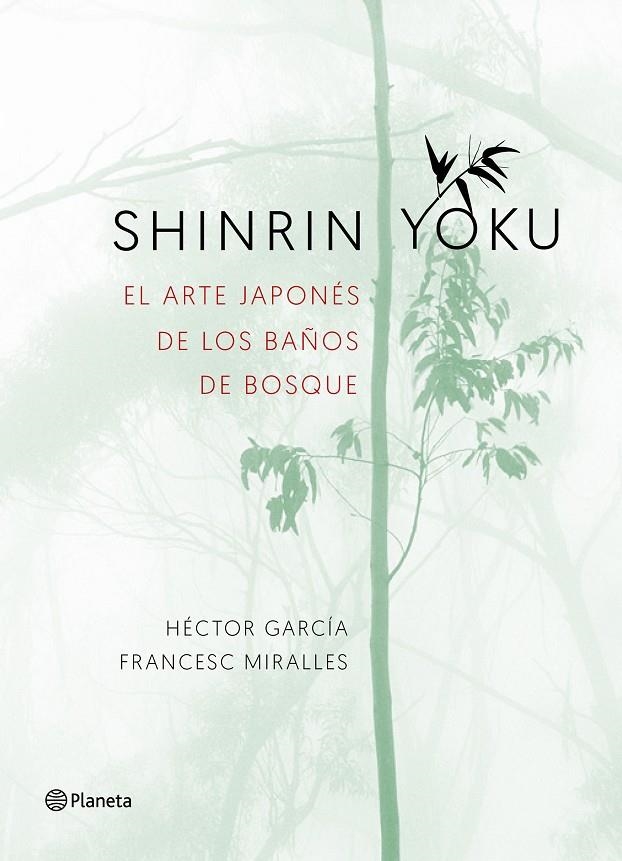 SHINRIN-YOKU. EL ARTE JAPONÉS DE LOS BAÑOS DE BOSQUE | 9788408186984 | MIRALLES, FRANCESC/GARCÍA, HÉCTOR | Llibreria Online de Banyoles | Comprar llibres en català i castellà online