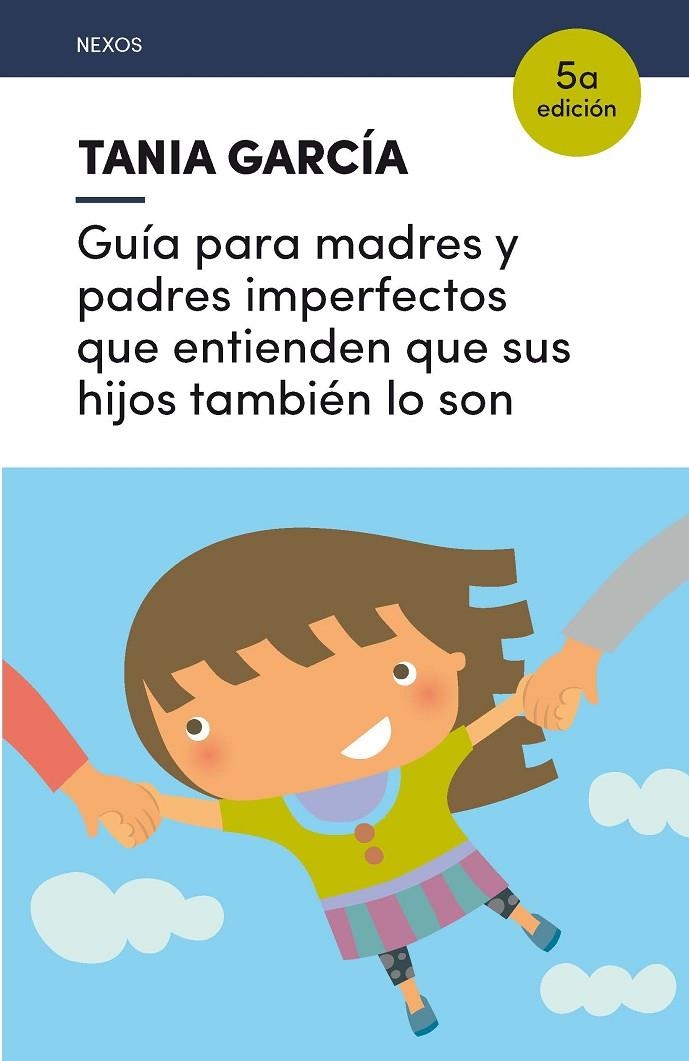 GUÍA PARA MADRES Y PADRES IMPERFECTOS QUE ENTIENDEN QUE SUS HIJOS TAMBIÉN LO SON | 9788416918225 | GARCÍA-CARO SÁNCHEZ, TANIA | Llibreria Online de Banyoles | Comprar llibres en català i castellà online