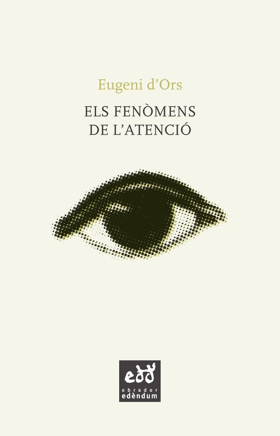 ELS FENÒMENS DE L'ATENCIÓ | 9788494756627 | EUGENI D'ORS | Llibreria L'Altell - Llibreria Online de Banyoles | Comprar llibres en català i castellà online - Llibreria de Girona