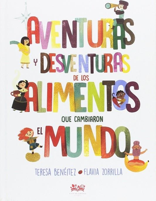 AVENTURAS Y DESVENTURAS DE LOS ALIMENTOS QUE CAMBIARON EL MUNDO  | 9788494632006 | TERESA BENEITEZ  | Llibreria Online de Banyoles | Comprar llibres en català i castellà online