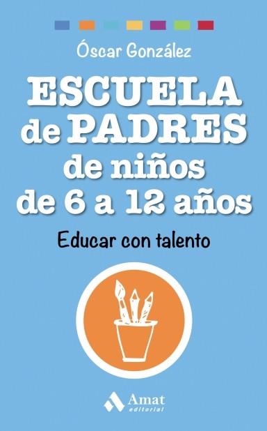 ESCUELA DE PADRES DE NIÑOS DE 6 A 12 AÑOS | 9788497358545 | GONZÁLEZ, ÓSCAR | Llibreria Online de Banyoles | Comprar llibres en català i castellà online