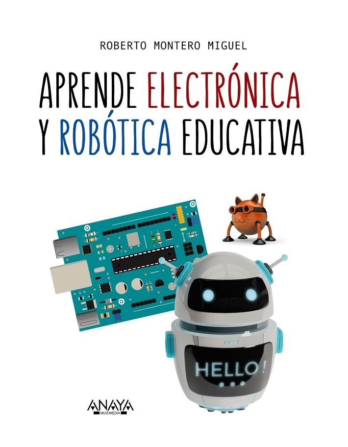 APRENDE ELECTRÓNICA Y ROBÓTICA EDUCATIVA | 9788441540118 | MONTERO MIGUEL, ROBERTO | Llibreria Online de Banyoles | Comprar llibres en català i castellà online