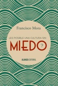 ¿ES POSIBLE UNA CULTURA SIN MIEDO? | 9788491040606 | MORA, FRANCISCO | Llibreria L'Altell - Llibreria Online de Banyoles | Comprar llibres en català i castellà online - Llibreria de Girona