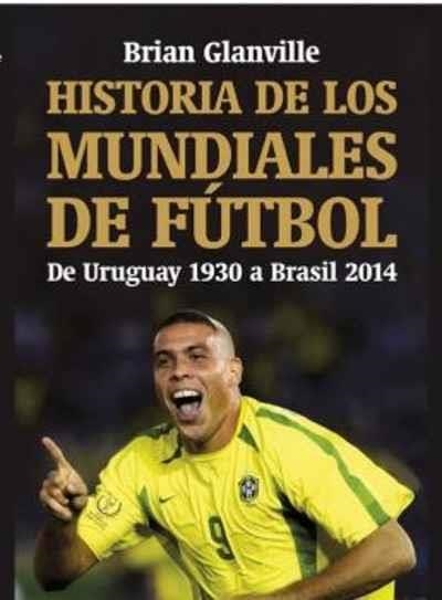 HISTORIA DE LOS MUNDIALES DE FÚTBOL | 9788494779664 | GLANVILLE, BRIAN | Llibreria Online de Banyoles | Comprar llibres en català i castellà online