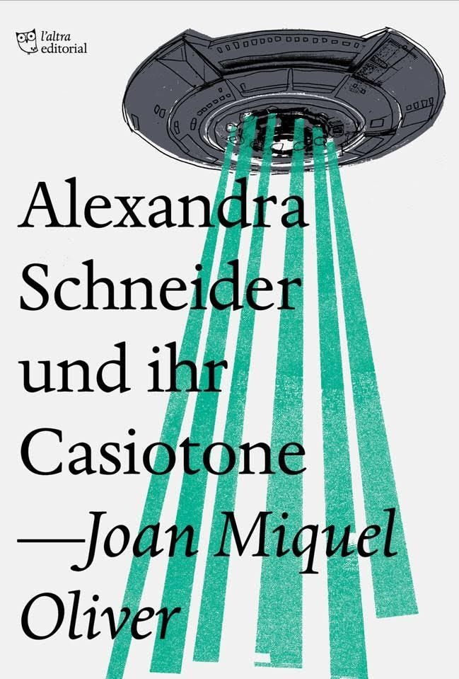 ALEXANDRA SCHNEIDER UND IHR CASIOTONE | 9788494782954 | OLIVER RIPOLL, JOAN MIQUEL | Llibreria Online de Banyoles | Comprar llibres en català i castellà online