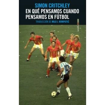 EN QUÉ PENSAMOS CUANDO PENSAMOS EN FÚTBOL | 9788416677771 | CRITCHLEY, SIMON | Llibreria Online de Banyoles | Comprar llibres en català i castellà online