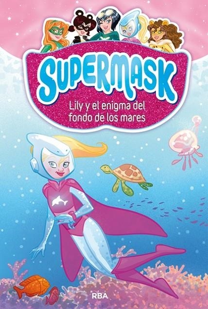 SUPERMASK 5. LILY Y EL ENIGMA DEL FONDO DE LOS MARES | 9788427213302 | , REDACCION RBA LIBROS, S.A. | Llibreria Online de Banyoles | Comprar llibres en català i castellà online