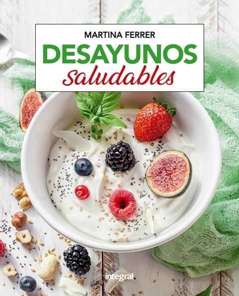 DESAYUNOS SALUDABLES | 9788491181361 | FERRER , MARTINA | Llibreria Online de Banyoles | Comprar llibres en català i castellà online