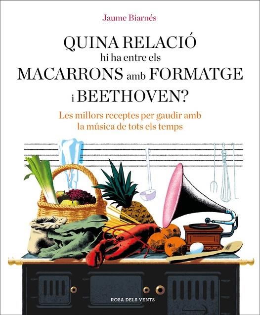 QUINA RELACIÓ HI HA ENTRE ELS MACARRONS AMB FORMATGE I BEETHOVEN? | 9788416930678 | BIARNÉS, JAUME | Llibreria Online de Banyoles | Comprar llibres en català i castellà online