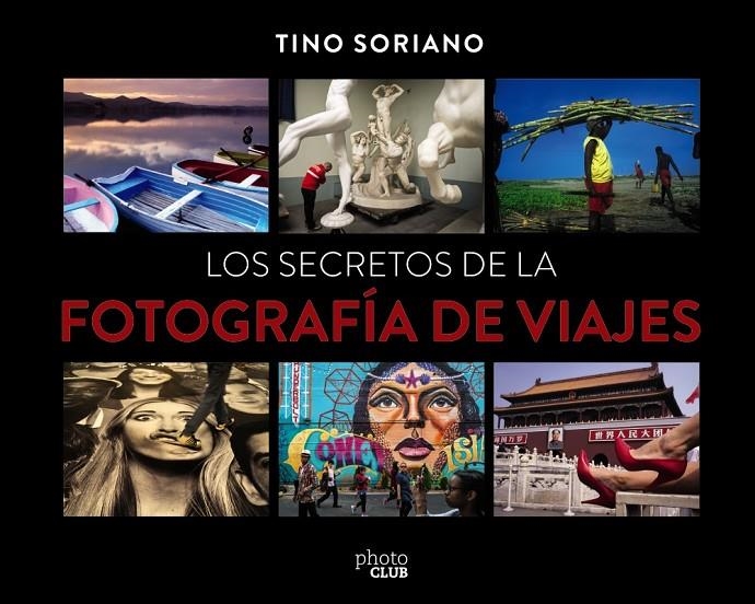 LOS SECRETOS DE LA FOTOGRAFÍA DE VIAJES | 9788441540095 | TINO SORIANO | Llibreria L'Altell - Llibreria Online de Banyoles | Comprar llibres en català i castellà online - Llibreria de Girona