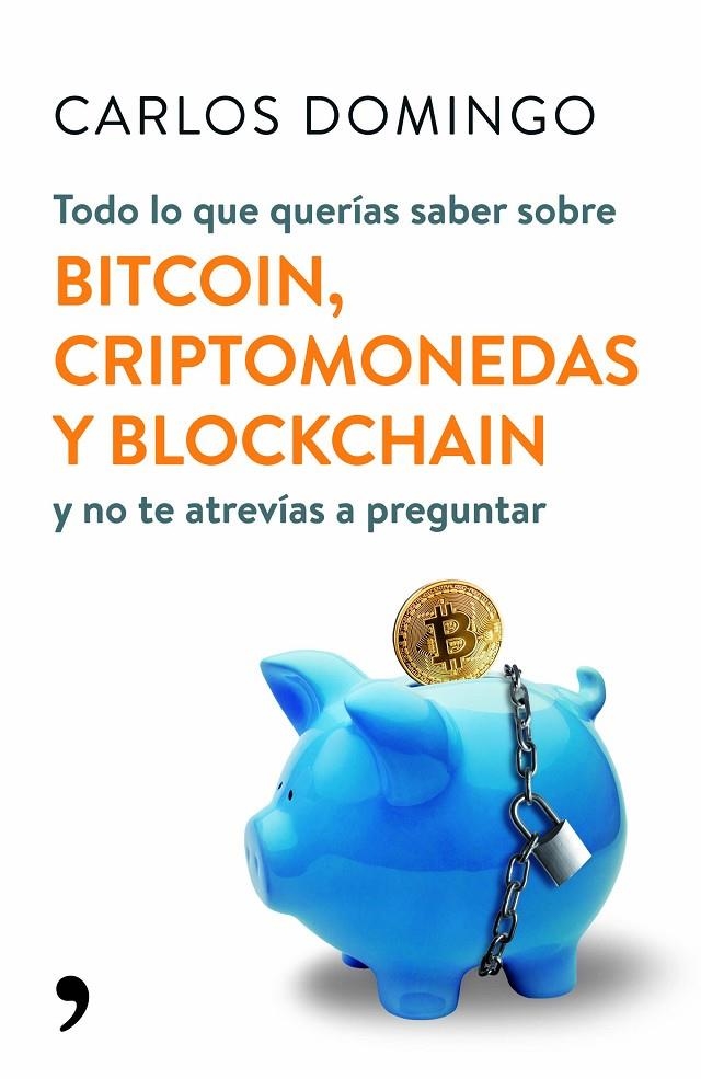 TODO LO QUE QUERÍAS SABER SOBRE BITCOIN, CRIPTOMONEDAS Y BLOCKCHAIN | 9788499986586 | DOMINGO, CARLOS | Llibreria Online de Banyoles | Comprar llibres en català i castellà online