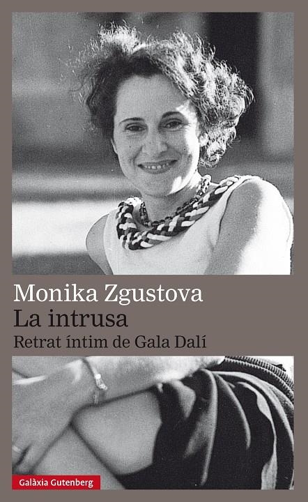 LA INTRUSA. RETRAT ÍNTIM DE GALA DALÍ | 9788417355616 | ZGUSTOVA, MONIKA | Llibreria L'Altell - Llibreria Online de Banyoles | Comprar llibres en català i castellà online - Llibreria de Girona