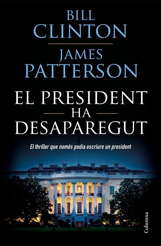 EL PRESIDENT HA DESAPAREGUT | 9788466423960 | CLINTON, BILL/PATTERSON, JAMES | Llibreria L'Altell - Llibreria Online de Banyoles | Comprar llibres en català i castellà online - Llibreria de Girona