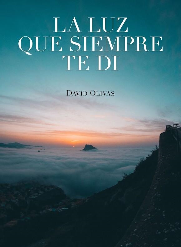 LA LUZ QUE SIEMPRE TE DI | 9788416890750 | OLIVAS, DAVID | Llibreria L'Altell - Llibreria Online de Banyoles | Comprar llibres en català i castellà online - Llibreria de Girona