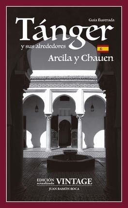 TÁNGER Y SUS ALREDEDORES, ARCILA Y CHAUEN. GUÍA ILUSTRADA | 9788469794319 | ROCA VICENTE-FRANQUEIRA, JUAN RAMÓN | Llibreria Online de Banyoles | Comprar llibres en català i castellà online