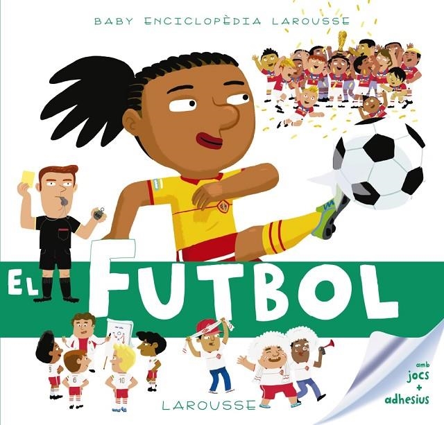 BABY ENCICLOPÈDIA. EL FUTBOL | 9788417273149 | LAROUSSE EDITORIAL | Llibreria Online de Banyoles | Comprar llibres en català i castellà online