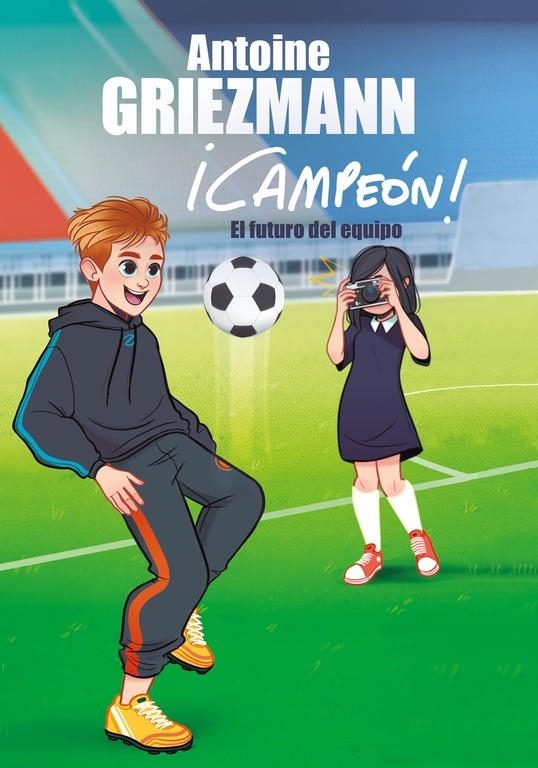 EL FUTURO DEL EQUIPO (¡CAMPEÓN! 3) | 9788416712984 | GRIEZMANN, ANTOINE | Llibreria Online de Banyoles | Comprar llibres en català i castellà online