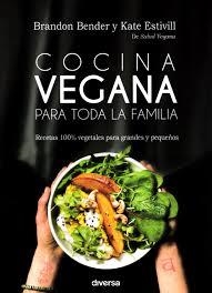 COCINA VEGANA PARA TODA LA FAMILIA | 9788494716362 | BENDER, BRANDON/ESTIVILL, KATE | Llibreria Online de Banyoles | Comprar llibres en català i castellà online