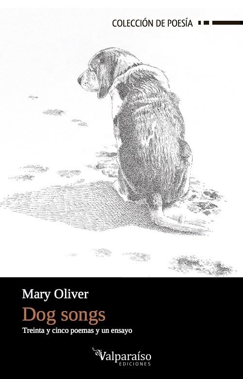 DOG SONGS | 9788494415883 | OLIVER, MARY (10 DE SEPTIEMBRE DE 1935, MAPLE HEIGHTS, OHIO, ESTADOS UNIDOS) | Llibreria Online de Banyoles | Comprar llibres en català i castellà online