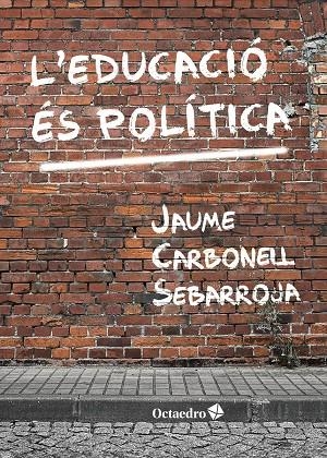 EDUCACIÓ ÉS POLÍTICA, L' | 9788417219697 | CARBONELL SEBARROJA, JAUME | Llibreria Online de Banyoles | Comprar llibres en català i castellà online