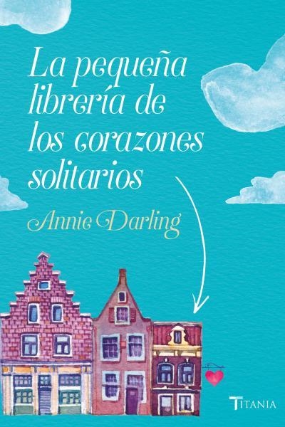 LA PEQUEÑA LIBRERÍA DE LOS CORAZONES SOLITARIOS | 9788416327522 | DARLING, ANNIE | Llibreria L'Altell - Llibreria Online de Banyoles | Comprar llibres en català i castellà online - Llibreria de Girona