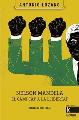 NELSON MANDELA. EL CAMÍ CAP A LA LLIBERTAT | 9788416804504 | LOZANO, ANTONIO | Llibreria Online de Banyoles | Comprar llibres en català i castellà online