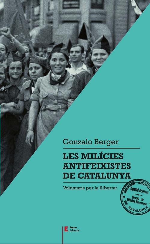 MILÍCIES ANTIFEIXISTES DE CATALUNYA, LES | 9788497666404 | BERGER MULATTIERI, GONZALO | Llibreria Online de Banyoles | Comprar llibres en català i castellà online