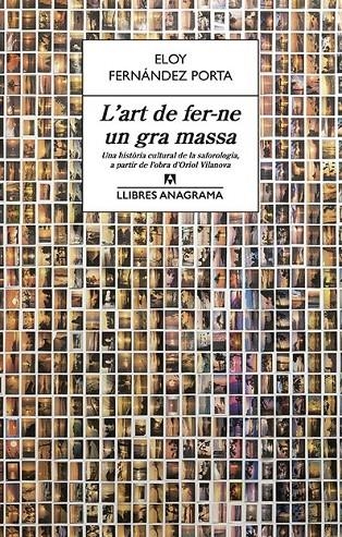 L'ART DE FER-NE UN GRA MASSA | 9788433915610 | FERNÁNDEZ PORTA, ELOY | Llibreria Online de Banyoles | Comprar llibres en català i castellà online