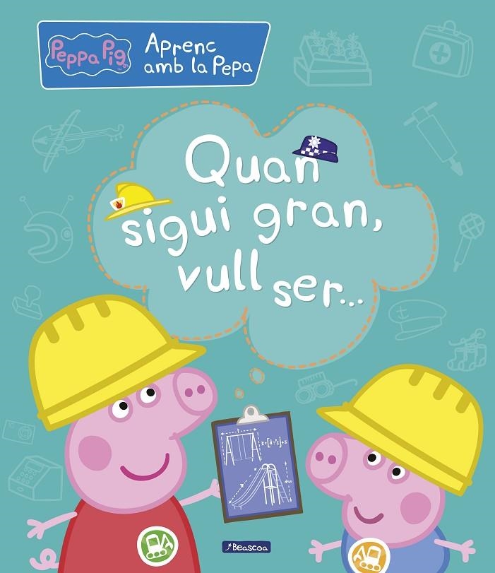 QUAN SIGUI GRAN, VULL SER... (APRENC AMB LA PORQUETA PEPA) | 9788448850708 | VARIOS AUTORES, | Llibreria Online de Banyoles | Comprar llibres en català i castellà online