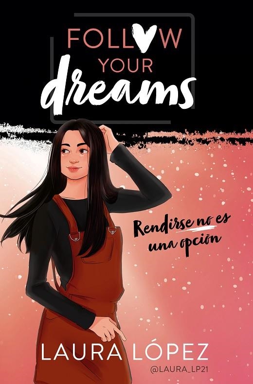 RENDIRSE NO ES UNA OPCIÓN (FOLLOW YOUR DREAMS 1) | 9788490439876 | LÓPEZ, LAURA | Llibreria Online de Banyoles | Comprar llibres en català i castellà online