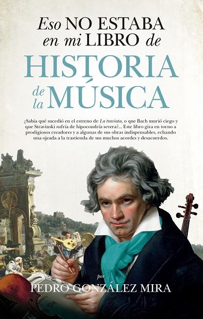 ESO NO ESTABA EN MI LIBRO DE HISTORIA DE LA MÚSICA | 9788417229290 | GONZÁLEZ MIRA, PEDRO | Llibreria Online de Banyoles | Comprar llibres en català i castellà online