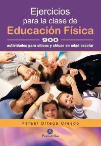 EJERCICIOS PARA LA CLASE DE EDUCACIÓN FÍSICA | 9788499106458 | ORTEGA CRESPO, RAFAEL | Llibreria Online de Banyoles | Comprar llibres en català i castellà online