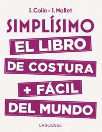 SIMPLÍSIMO. EL LIBRO DE COSTURA + FÁCIL DEL MUNDO | 9788416984947 | COLIN, S./MALLET, S. | Llibreria Online de Banyoles | Comprar llibres en català i castellà online