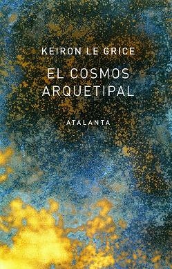 COSMOS ARQUETIPAL, EL | 9788494729768 | LE GRICE, KEIRON | Llibreria Online de Banyoles | Comprar llibres en català i castellà online