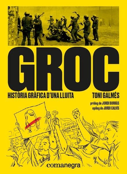 GROC: HISTÒRIA GRÀFICA D’UNA LLUITA | 9788417188566 | GALMÉS, TONI | Llibreria Online de Banyoles | Comprar llibres en català i castellà online