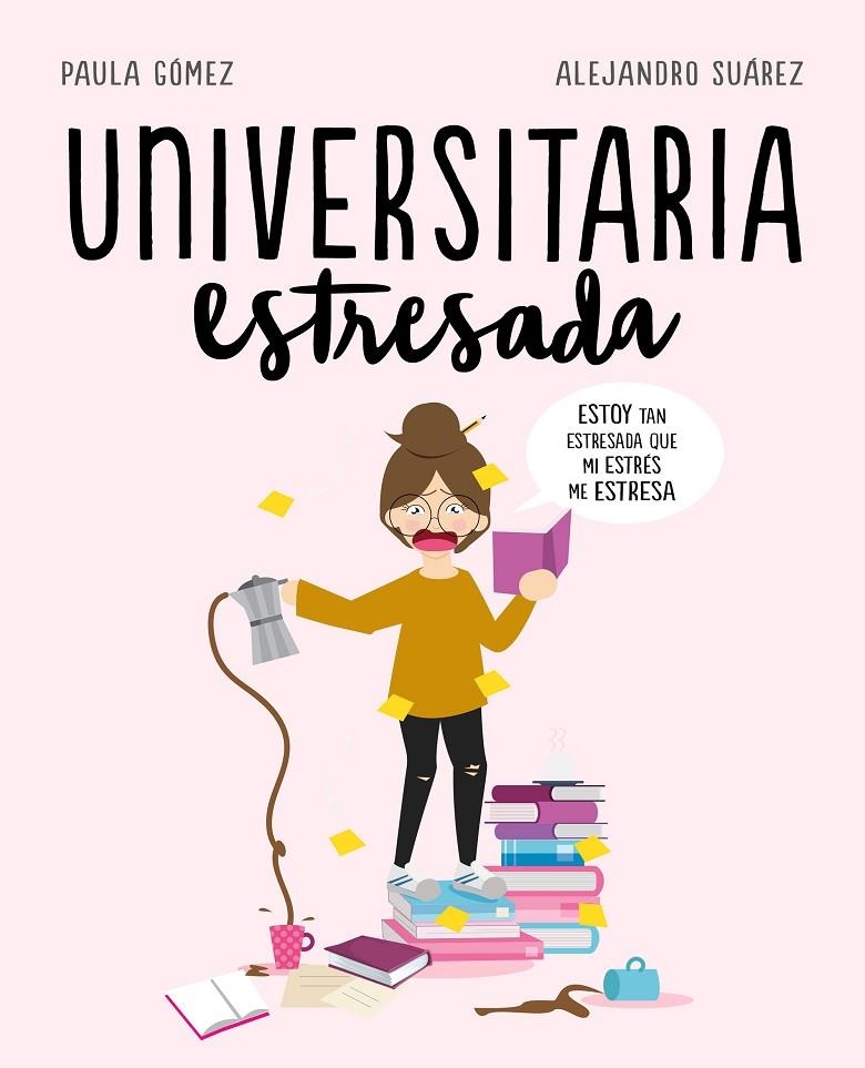 UNIVERSITARIA ESTRESADA | 9788417247126 | GÓMEZ, PAULA/SUÁREZ, ALEJANDRO | Llibreria L'Altell - Llibreria Online de Banyoles | Comprar llibres en català i castellà online - Llibreria de Girona