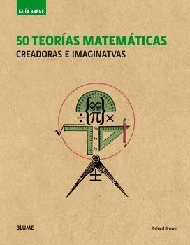 GUÍA BREVE. 50 TEORÍAS MATEMÁTICAS (2018) | 9788417492113 | BROWN, RICHARD | Llibreria Online de Banyoles | Comprar llibres en català i castellà online